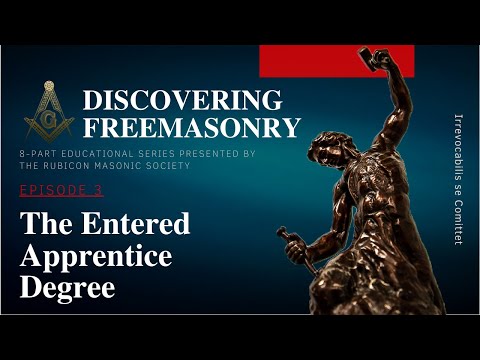 Episode 3: The Entered Apprentice Degree. Education by Rubicon Masonic Society.