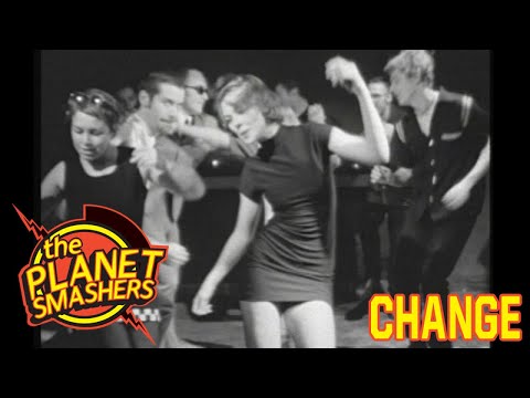 The Planet Smashers - Change (From The Vaults - official)