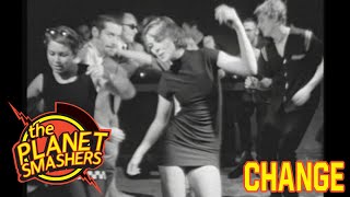 The Planet Smashers - Change (From The Vaults - official)