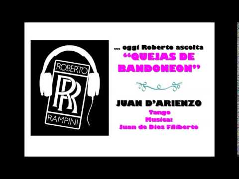 Oggi Roberto Ascolta JUAN D'ARIENZO - "QUEJAS DE BANDONEON"