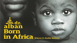 Download lagu Dr. Alban - Born In Africa (Pierre J Radio Remix) [ Audio] mp3