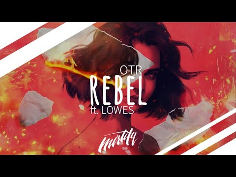 OTR – Rebel (ft. LOWES)