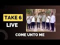 Take 6 - Come unto me LIVE (audio improved by AB Zipper)