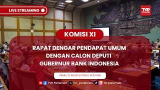 KOMISI XI DPR RI - RDPU DENGAN CALON DEPUTI GUBERNUR BANK INDONESIA