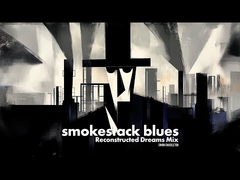 Simon Shackleton - Smokestack Blues (Reconstructed Dreams Mix)