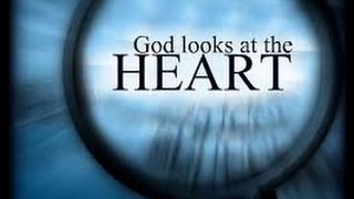 God looks at the heart 03/18/2015