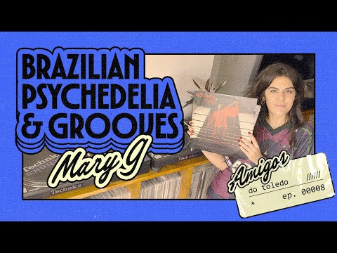 Vinyl mix: Brazilian Psychedelia & Grooves | Mary G
