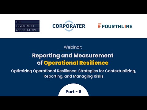 IA Webinar Part 6: Optimizing Operational Resilience - Contextualizing, Reporting, and Managing Risk