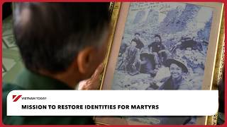 Mission to restore identities for martyrs | Vietnam Today