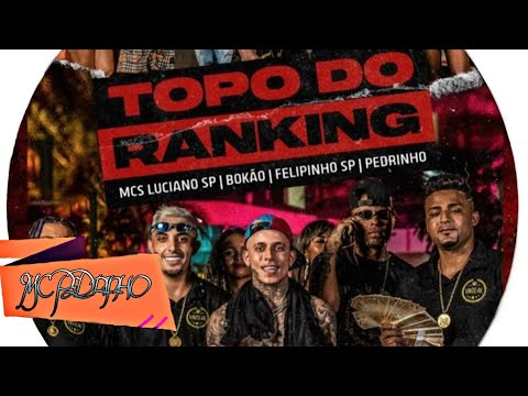 MC's Pedrinho , Luciano SP , Bokão , Felipinho SP - Topo do Ranking (Prod: DJ Jadson)
