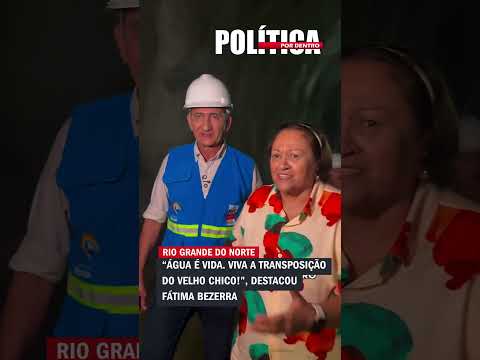 “Água é vida. Viva a transposição do Velho Chico!”, destacou Fátima Bezerra