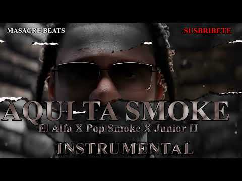 El Alfa “El Jefe” X Pop Smoke X Junior H - AQUI TA SMOKE (INSTRUMENTAL OFICIAL)