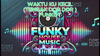 Download lagu Dj Waktu ku kecil (Tembak dor dor dor) Funkot Terbaru mp3
