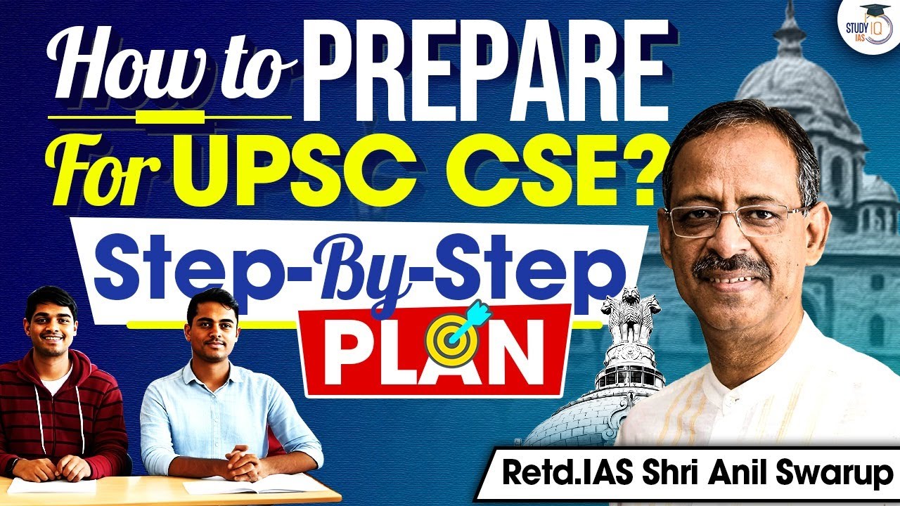 How to Prepare for UPSC CSE? | Complete Guidance | StudyIQ IAS | Anil Swarup