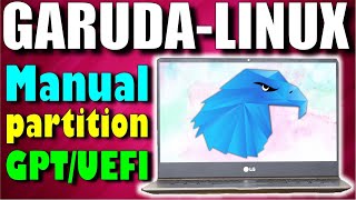 Garuda Linux Manual Partitioning on GPT Disk  UEFI