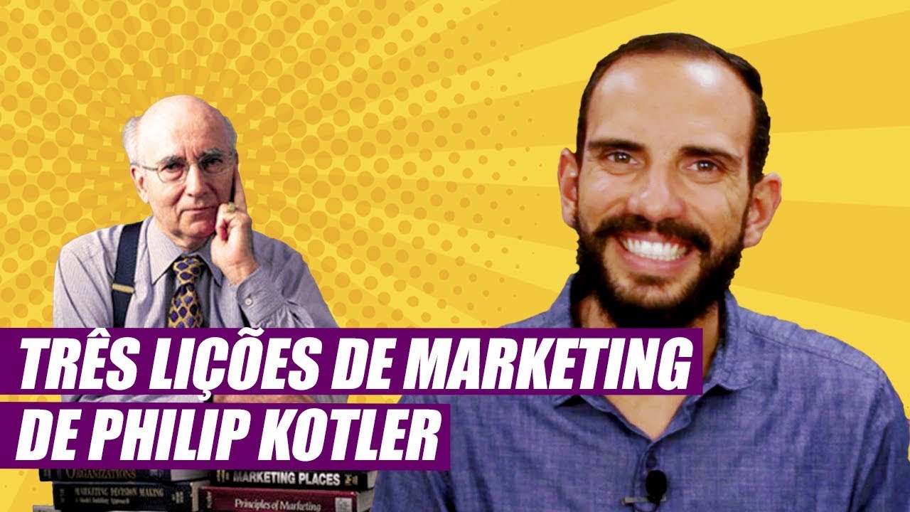 Três lições de Marketing de Philip Kotler