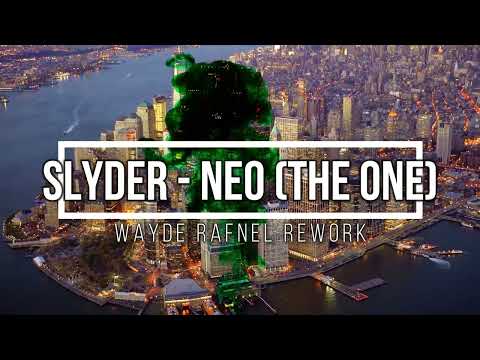 Slyder - Neo (The One) (Wayde Rafnel Re-Work)