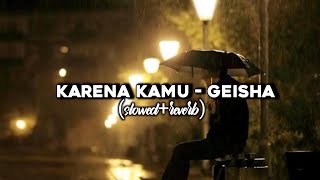 Download lagu GEISHA - KARENA KAMU ( SLOWED REVERB) TIKTOK VERSION mp3