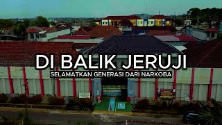 Di Balik Jeruji - Selamatkan Generasi Dari Narkoba