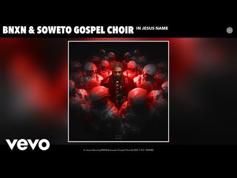BNXN - In Jesus Name (w/ Soweto Gospel Choir) on Spotify Charts