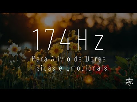 Frequência 174 Hertz - Para Alívio de Dores Física ou Emocional - Solfeggio - Música e Meditação