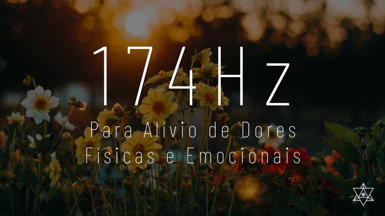 Frequência 174 Hertz - Para Alívio de Dores Física ou Emocional - Solfeggio - Música e Meditação
