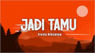 Download lagu Jadi Tamu - Fresly Nikijuluw (Lirik) mp3 Download lagu Jadi Tamu - Fresly Nikijuluw (Lirik) mp3