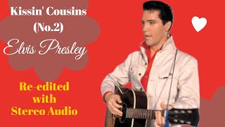 Elvis Presley - Kissin&#39; Cousins (No 2) - Movie Version - Re-edited with Stereo Audio