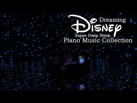 Disney Dreaming Deep Sleep Piano Music Collection (No Mid-roll Ads)