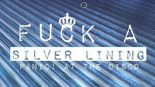 (Fuck A) Silver Lining - Panic! At The Disco (LYRICS)