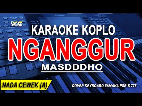 NGANGGUR - Karaoke Koplo Nada Wanita (MASDDDHO)