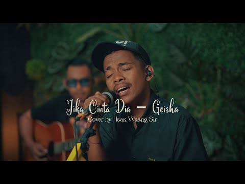 GEISHA - JIKA CINTA DIA || LIVE COVER BY ISAK WAANG SIR