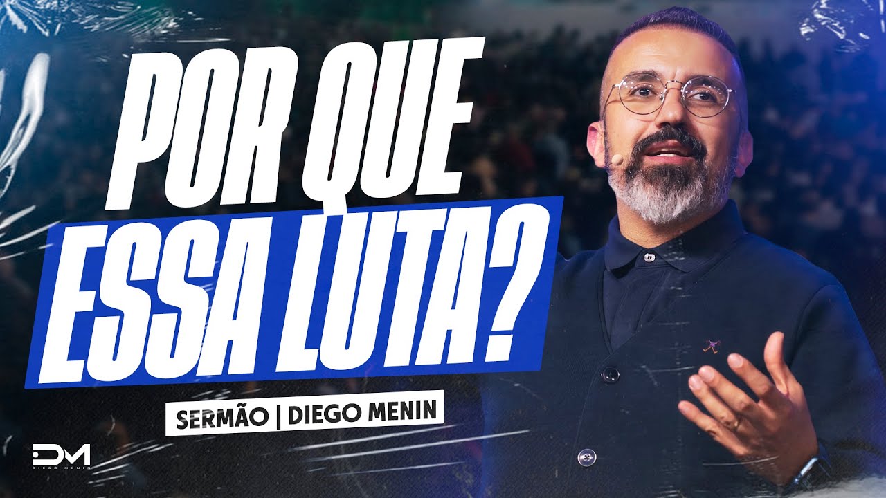 POR QUE ESSA LUTA? - #DIEGOMENIN | SERMÃO
