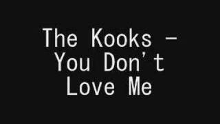 The Kooks - You Don&#39;t Love Me