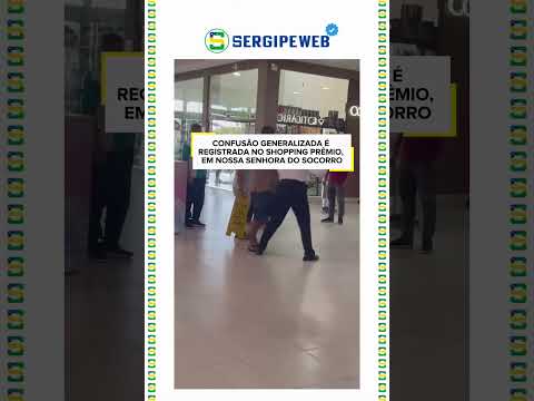 🚨 CONFUSÃO GENERALIZADA É REGISTRADA NO SHOPPING PRÊMIO, EM NOSSA SENHORA DO SOCORRO