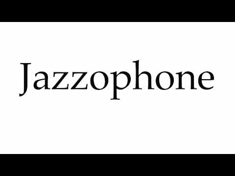 How to Pronounce Jazzophone