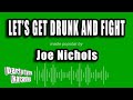 Joe Nichols - Let's Get Drunk And Fight (Karaoke Version)