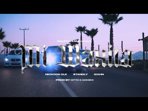Mi Waxita - Nickoog Clk Ft Standly & Izahn [Video Oficial] [Prod. Adkiboi & Gitto]