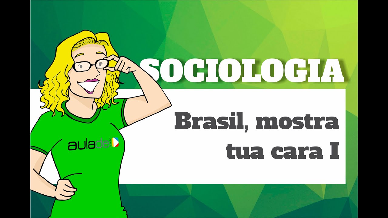 Sociologia - Brasil, mostra tua cara I