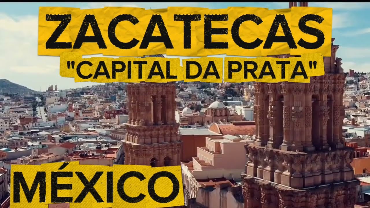 CONHEÇA A CIDADE DE ZACATECAS [Veja tudo sobre a cidade]
