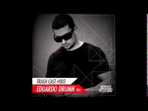 #03 EDUARDO DRUMN - TRASH CAST