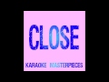Close (Originally by Nick Jonas & Tove Lo) [Instrumental Karaoke] COVER