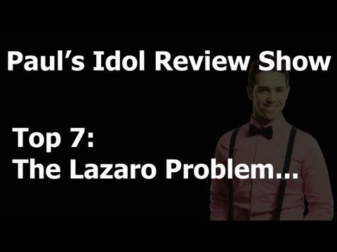 Paul's American Idol Review Show: Top 7 Perform (The Lazaro Problem)