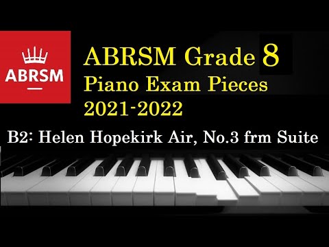 (ABRSM Grade 8: B2, 2021-2022) Helen Hopekirk Air: No. 3 from Suite【Andrew Piano Junkie】