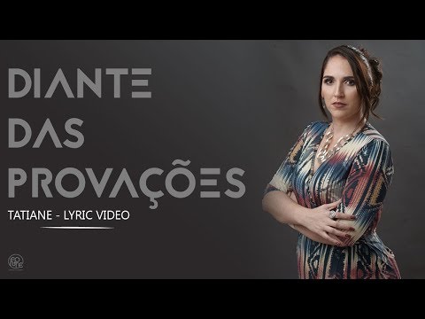 Tatiane Nunes - Diante das Provações (Lyric Video)