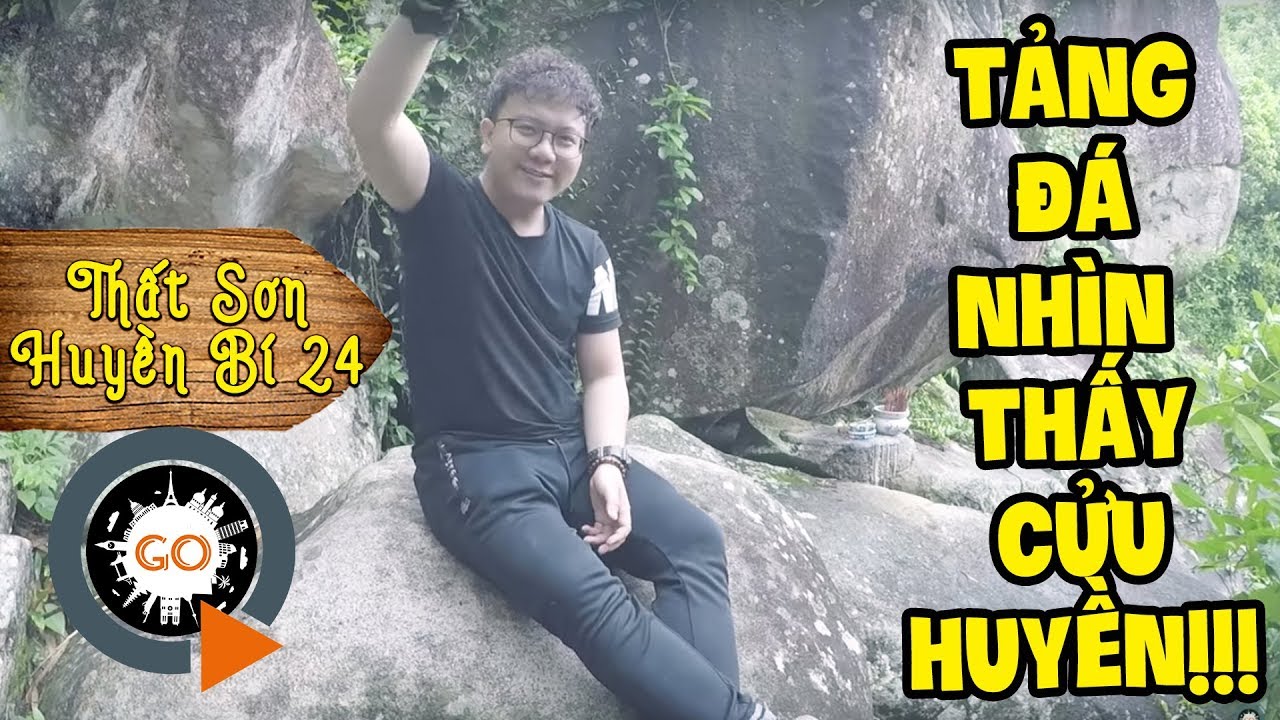 Tảng Đá nhìn thấy Cửu Huyền - Vồ Đầu Núi Cấm | THẤT SƠN HUYỀN BÍ 24 | The most sacred mountain rock