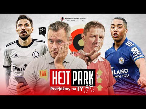 HEJT PARK - PRZEJDŹMY NA TY 235 - STANOWSKI I SMOKOWSKI PO MECZU LEGIA - LEICESTER CITY
