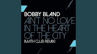 Ain&#39;t No Love In The Heart Of The City (Math Club Remix)