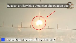 Russian artillery hit a Ukrainian observation post