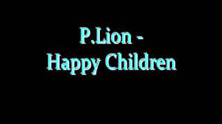 P.Lion-Happy Children + Lyrics